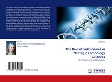 Capa do livro de The Role of Subsidiaries in Strategic Technology Alliances 