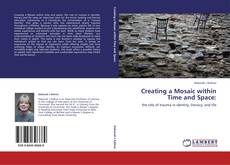 Bookcover of Creating a Mosaic within Time and Space: