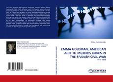 Couverture de EMMA GOLDMAN, AMERICAN AIDE TO MUJERES LIBRES IN THE SPANISH CIVIL WAR