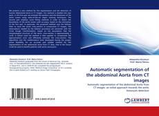 Bookcover of Automatic segmentation of the abdominal Aorta from CT images