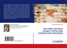 Capa do livro de THE CHINA FACTOR IN GHANA'S TEXTILE AND CONSTRUCTION INDUSTRIES 