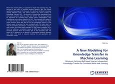Bookcover of A New Modeling for Knowledge Transfer in Machine Learning