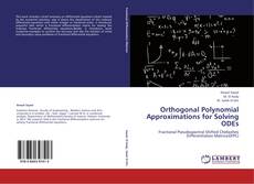 Orthogonal Polynomial Approximations for Solving ODEs kitap kapağı
