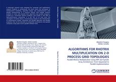 Buchcover von ALGORITHMS FOR RHOTRIX MULTIPLICATION ON 2-D PROCESS GRID TOPOLOGIES