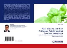 Bookcover of Plant extracts and their Antifungal Activity against Fusarium oxysporum