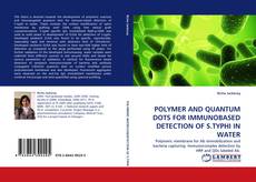 Buchcover von POLYMER AND QUANTUM DOTS FOR IMMUNOBASED DETECTION OF S.TYPHI IN WATER