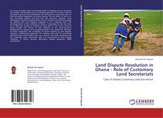 Borítókép a  Land Dispute Resolution in Ghana - Role of Customary Land Secretariats - hoz