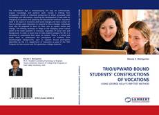 Copertina di TRIO/UPWARD BOUND STUDENTS' CONSTRUCTIONS OF VOCATIONS