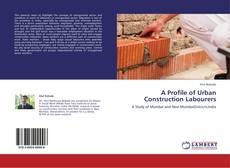 Couverture de A Profile of Urban Construction Labourers