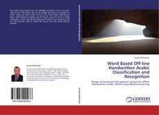 Copertina di Word Based Off-line Handwritten Arabic Classification and Recognition