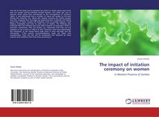 Copertina di The impact of initiation ceremony on women
