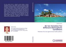 Bookcover of Air Ion Variation For Different Atmospheric Conditions