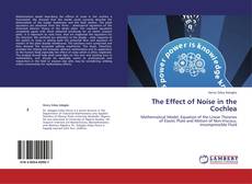 The Effect of Noise in the Cochlea kitap kapağı