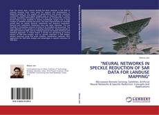 Bookcover of "NEURAL NETWORKS IN SPECKLE REDUCTION OF SAR DATA FOR LANDUSE MAPPING"
