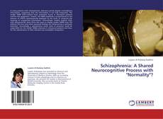 Bookcover of Schizophrenia: A Shared Neurocognitive Process with "Normality"?
