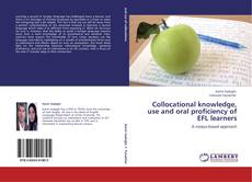 Bookcover of Collocational knowledge, use and oral proficiency of EFL learners