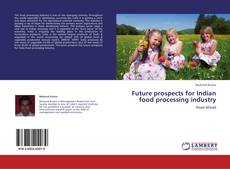 Portada del libro de Future prospects for Indian food processing industry