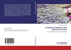 Bookcover of A Study of religion and spiritual survival