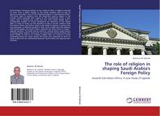 Portada del libro de The role of religion in shaping Saudi Arabia's Foreign Policy