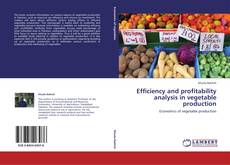 Bookcover of Efficiency and profitability analysis in vegetable production