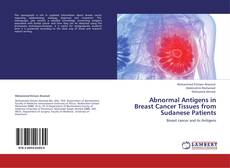 Abnormal Antigens in Breast Cancer Tissues from Sudanese Patients kitap kapağı