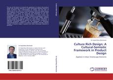 Culture Rich Design; A Cultural-Semiotic Framework in Product Design的封面
