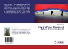 Capa do livro de Industrial Trade Dispute and Output Change in Nigeria 