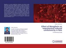 Effect of Mangiferin on Isoproterenol induced cardiotoxicity in Rats kitap kapağı