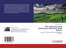 Capa do livro de The Land Issue And Zimbabwe's Relations With Britain 