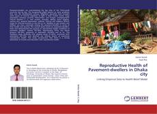 Reproductive Health of Pavement-dwellers in Dhaka city的封面
