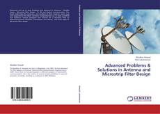 Portada del libro de Advanced Problems & Solutions in  Antenna and Microstrip Filter Design