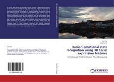 Bookcover of Human emotional state recognition using 3D facial expression features