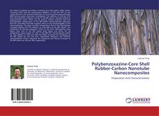 Bookcover of Polybenzoxazine-Core Shell Rubber-Carbon Nanotube Nanocomposites