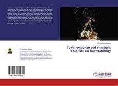 Copertina di Toxic response oof mercuric chloride on haematology