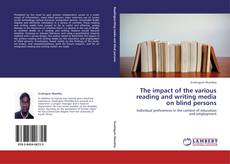 Couverture de The impact of the various reading and writing media on blind persons