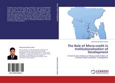 Portada del libro de The Role of Micro-credit in Institutionalization of Development