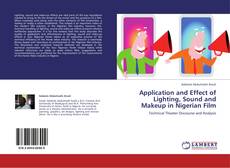 Application and Effect of Lighting, Sound and Makeup in Nigerian Film kitap kapağı