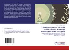 Portada del libro de Composite and Cascaded Generalized-K Channel Model and Some Analyses