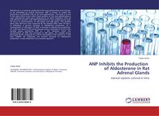 Bookcover of ANP Inhibits the Production of Aldosterone in Rat Adrenal Glands