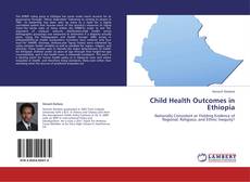 Child Health Outcomes in Ethiopia的封面