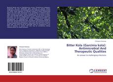 Bitter Kola (Garcinia kola): Antimicrobial And Therapeutic Qualities kitap kapağı