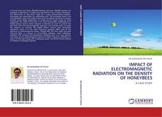 Bookcover of IMPACT OF ELECTROMAGNETIC RADIATION ON THE DENSITY OF HONEYBEES