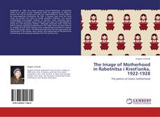 Bookcover of The Image of Motherhood in Rabotnitsa i Krest'ianka, 1922-1928