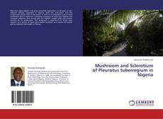 Couverture de Mushroom and Sclerotium of Pleurotus tuberregium in Nigeria