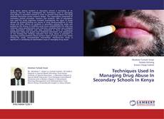 Techniques Used In Managing Drug Abuse In Secondary Schools In Kenya kitap kapağı