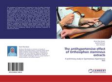 Capa do livro de The antihypertensive effect of Orthosiphon stamineus extracts 