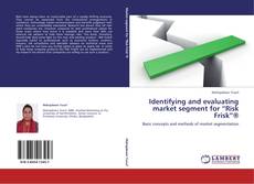 Identifying and evaluating market segment for “Risk Frisk”® kitap kapağı