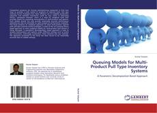 Capa do livro de Queuing Models for Multi-Product Pull Type Inventory Systems 