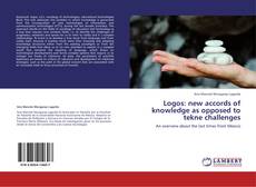 Couverture de Logos: new accords of knowledge as opposed to tekne challenges