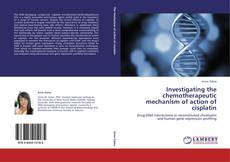 Capa do livro de Investigating the chemotherapeutic mechanism of action of cisplatin 